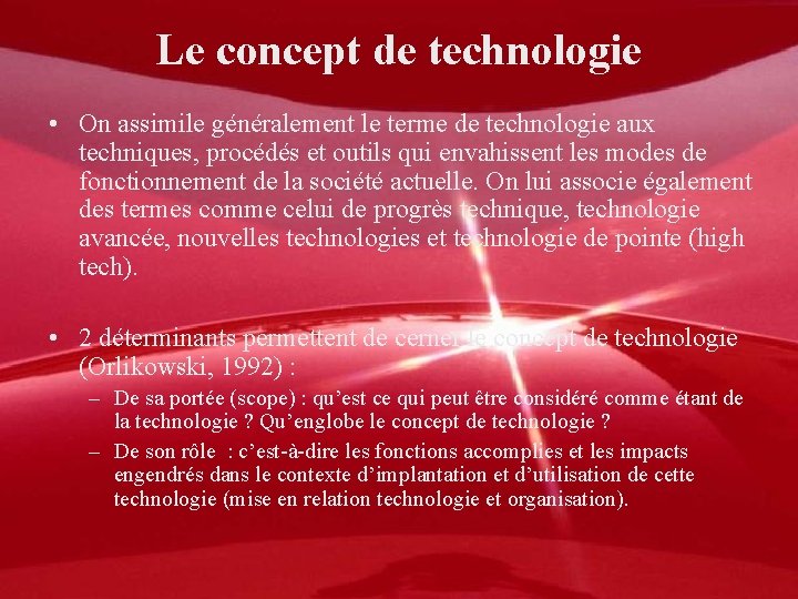 Le concept de technologie • On assimile généralement le terme de technologie aux techniques,