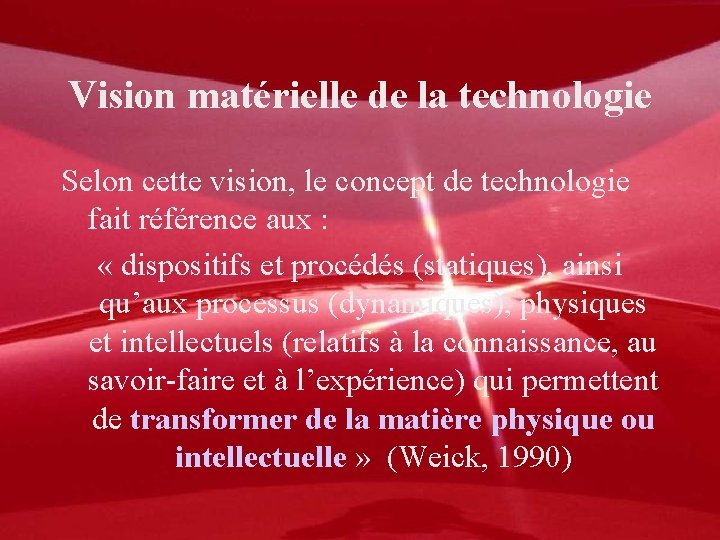 Vision matérielle de la technologie Selon cette vision, le concept de technologie fait référence