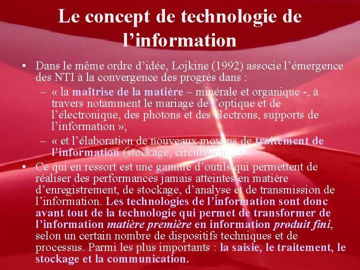 Le concept de technologie de l’information • Dans le même ordre d’idée, Lojkine (1992)