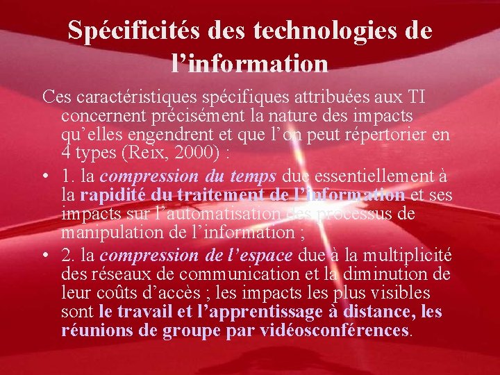 Spécificités des technologies de l’information Ces caractéristiques spécifiques attribuées aux TI concernent précisément la