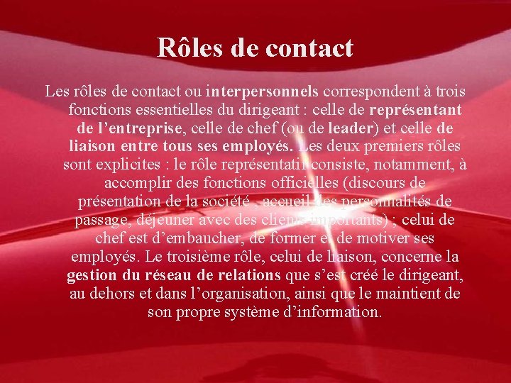 Rôles de contact Les rôles de contact ou interpersonnels correspondent à trois fonctions essentielles