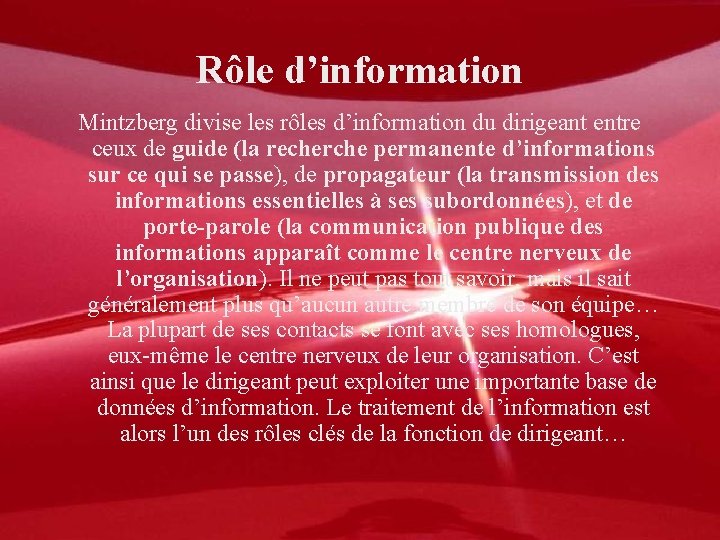 Rôle d’information Mintzberg divise les rôles d’information du dirigeant entre ceux de guide (la