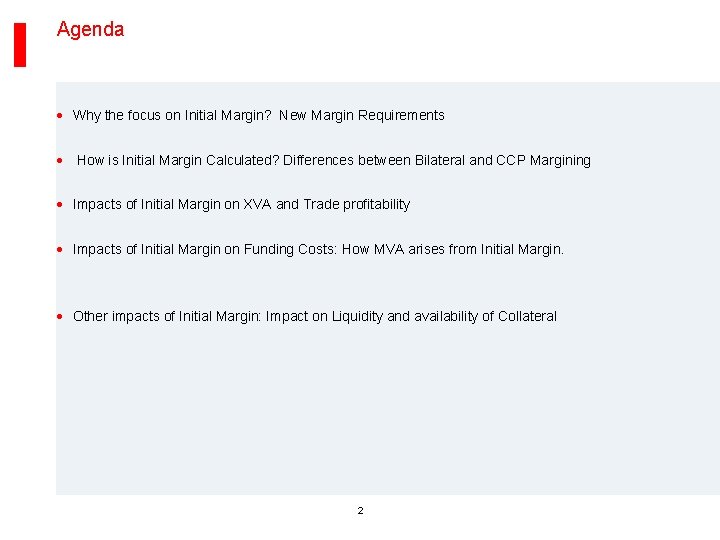 Agenda · Why the focus on Initial Margin? New Margin Requirements · How is