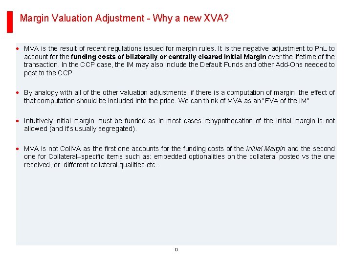 Margin Valuation Adjustment - Why a new XVA? · MVA is the result of