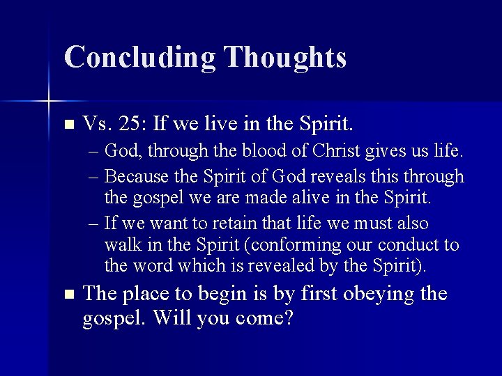 Concluding Thoughts n Vs. 25: If we live in the Spirit. – God, through