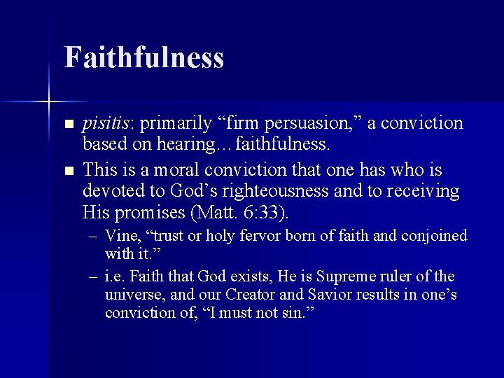 Faithfulness n n pisitis: primarily “firm persuasion, ” a conviction based on hearing…faithfulness. This