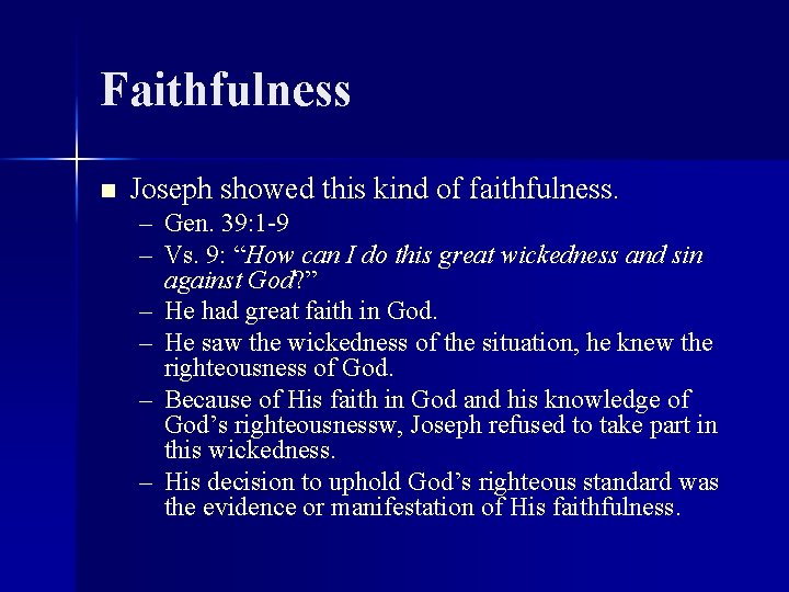 Faithfulness n Joseph showed this kind of faithfulness. – Gen. 39: 1 -9 –