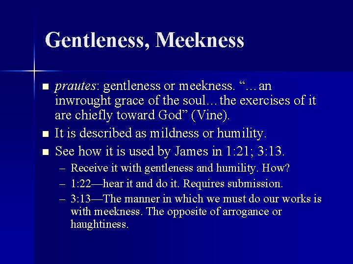 Gentleness, Meekness n n n prautes: gentleness or meekness. “…an inwrought grace of the
