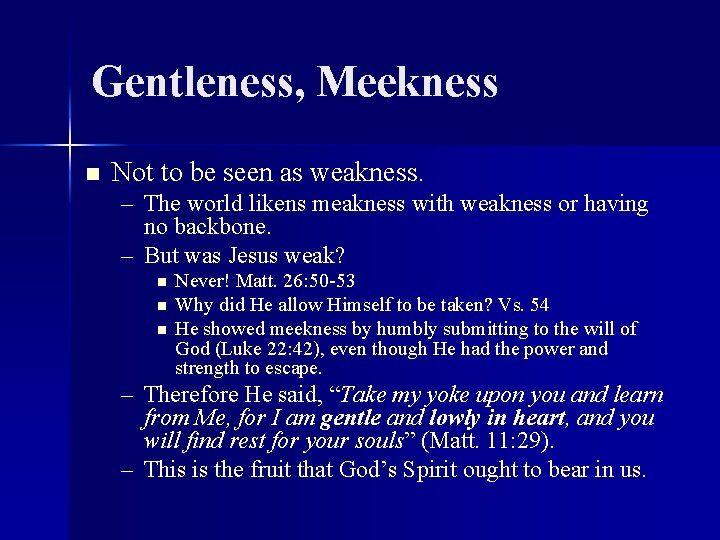 Gentleness, Meekness n Not to be seen as weakness. – The world likens meakness