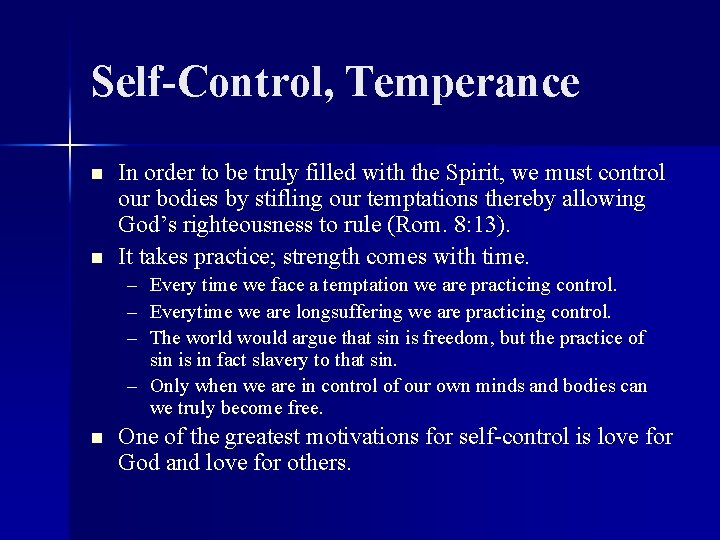 Self-Control, Temperance n n In order to be truly filled with the Spirit, we