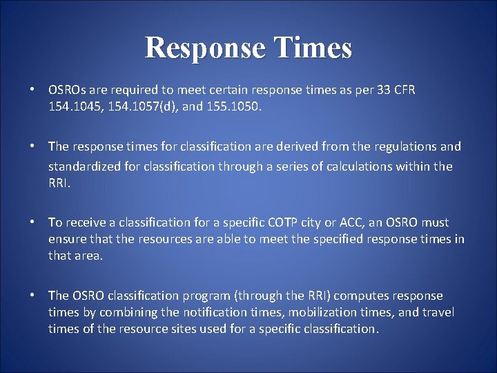 Response Times • OSROs are required to meet certain response times as per 33