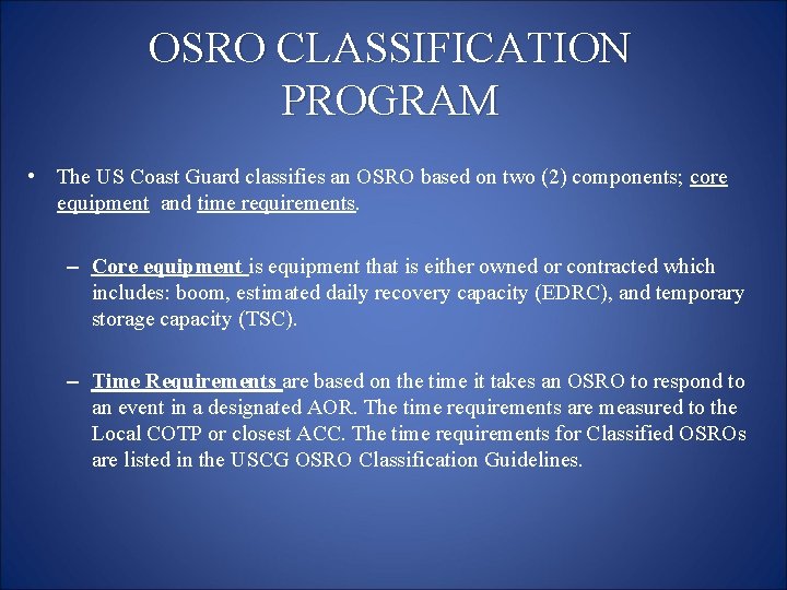 OSRO CLASSIFICATION PROGRAM • The US Coast Guard classifies an OSRO based on two