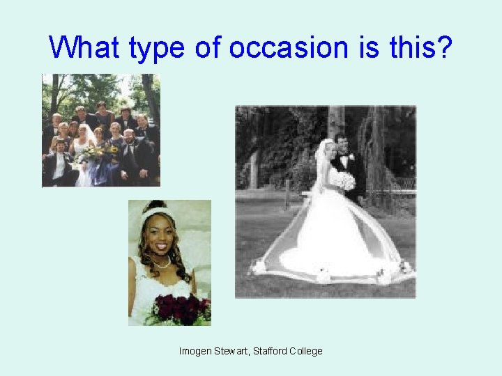 What type of occasion is this? Imogen Stewart, Stafford College 