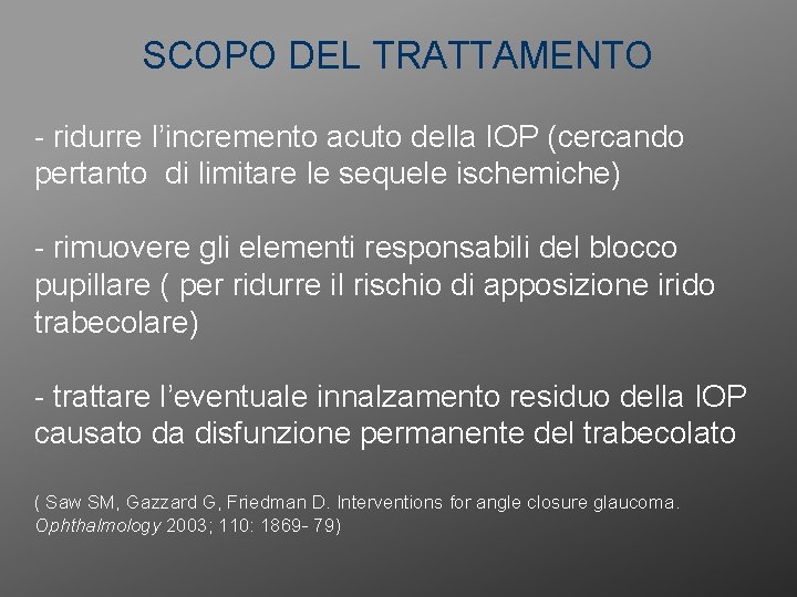 SCOPO DEL TRATTAMENTO - ridurre l’incremento acuto della IOP (cercando pertanto di limitare le