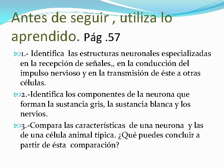 Antes de seguir , utiliza lo aprendido. Pág. 57 1. - Identifica las estructuras