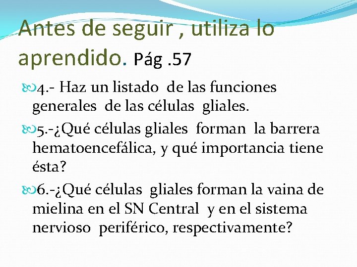 Antes de seguir , utiliza lo aprendido. Pág. 57 4. - Haz un listado