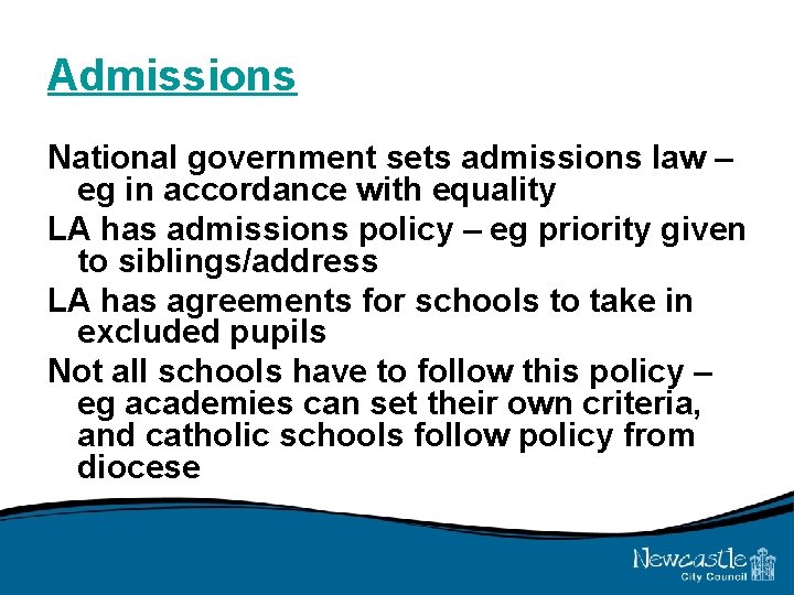 Admissions National government sets admissions law – eg in accordance with equality LA has