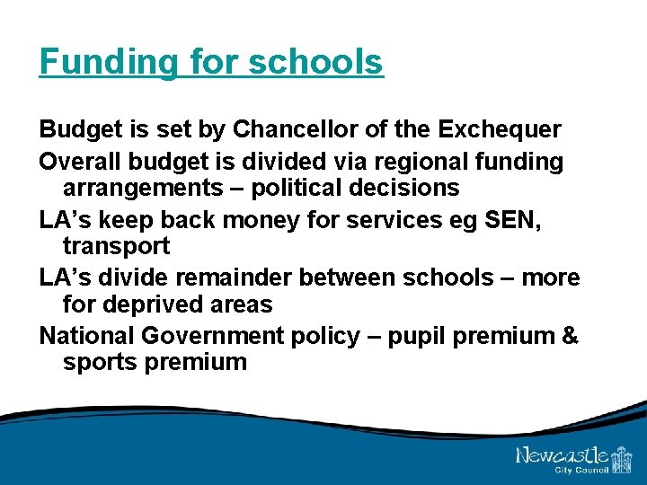 Funding for schools Budget is set by Chancellor of the Exchequer Overall budget is