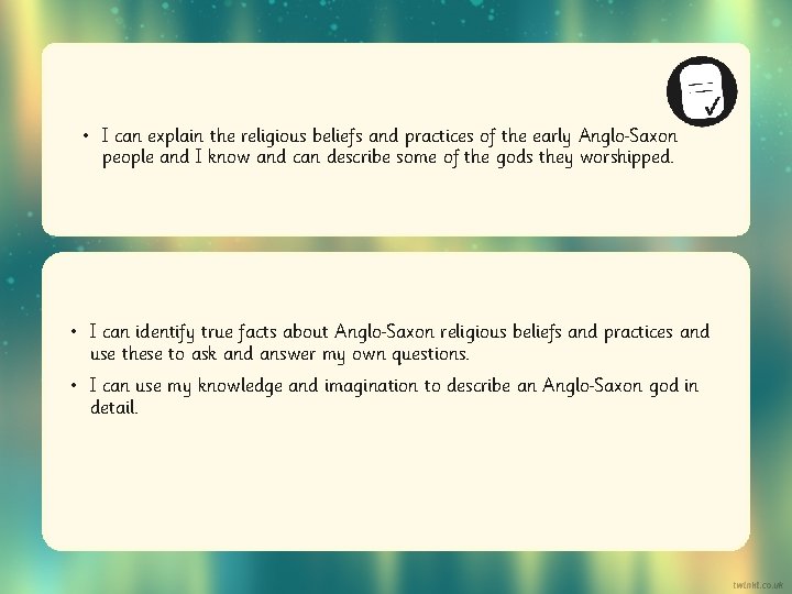  • I can explain the religious beliefs and practices of the early Anglo