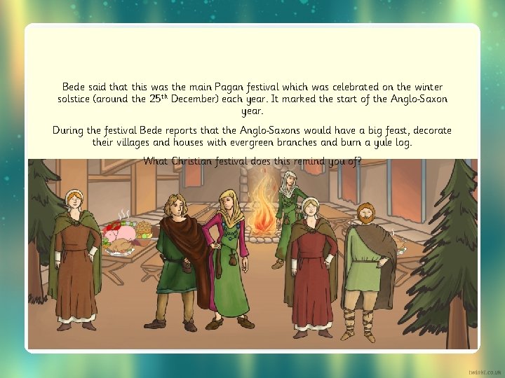 Bede said that this was the main Pagan festival which was celebrated on the