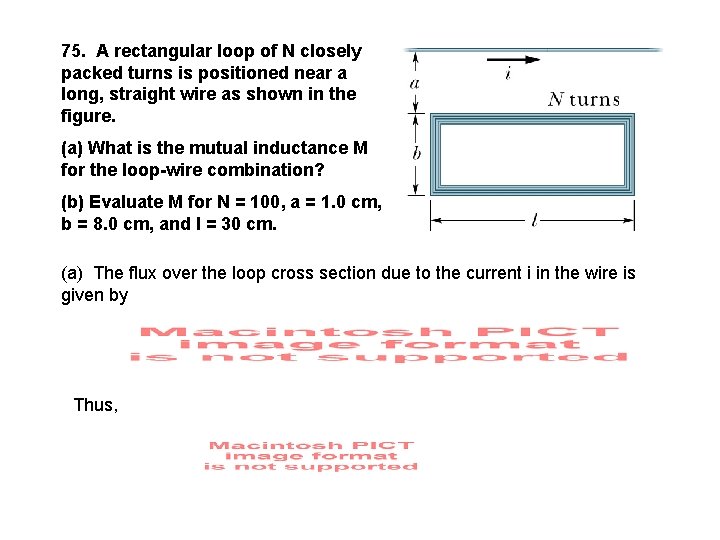 75. A rectangular loop of N closely packed turns is positioned near a long,