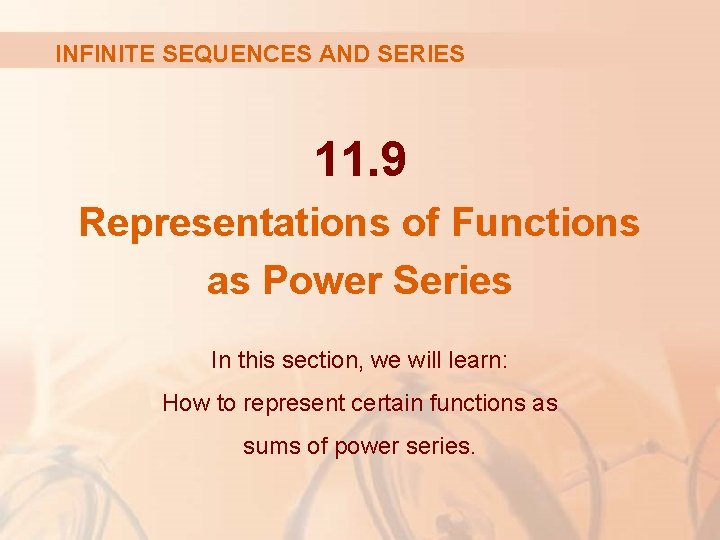INFINITE SEQUENCES AND SERIES 11. 9 Representations of Functions as Power Series In this