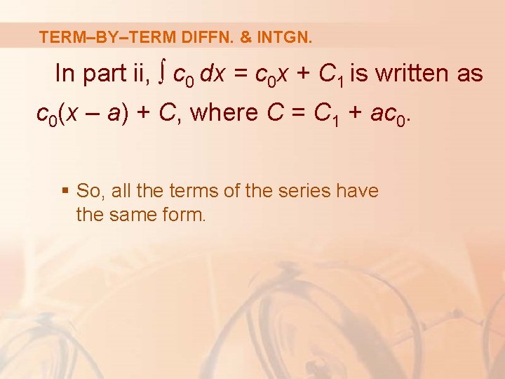 TERM–BY–TERM DIFFN. & INTGN. In part ii, ∫ c 0 dx = c 0