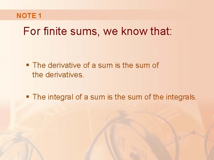 NOTE 1 For finite sums, we know that: § The derivative of a sum