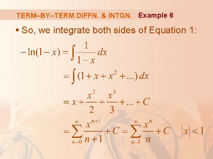 TERM–BY–TERM DIFFN. & INTGN. Example 6 § So, we integrate both sides of Equation