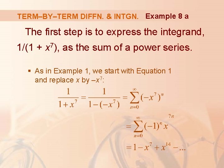 TERM–BY–TERM DIFFN. & INTGN. Example 8 a The first step is to express the