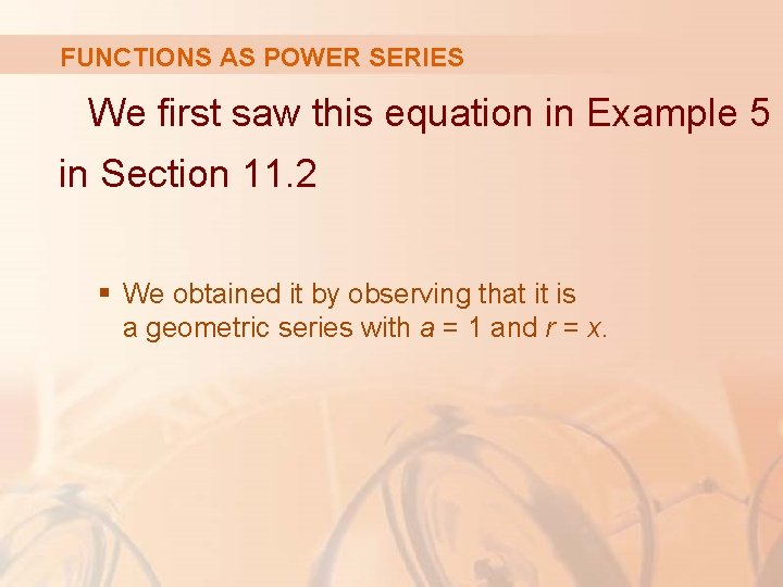 FUNCTIONS AS POWER SERIES We first saw this equation in Example 5 in Section