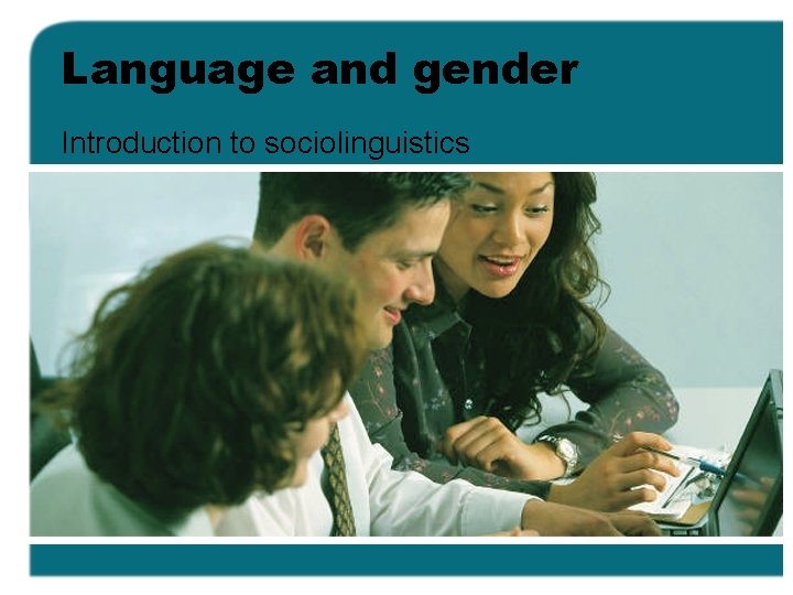 Language and gender Introduction to sociolinguistics 