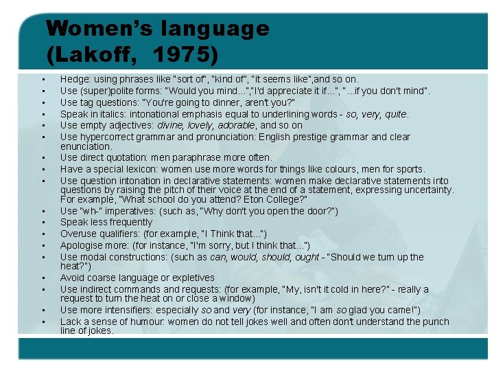 Women’s language (Lakoff, 1975) • • • • • Hedge: using phrases like “sort