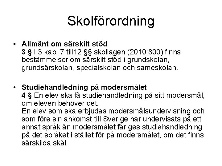 Skolförordning • Allmänt om särskilt stöd 3 § I 3 kap. 7 till 12