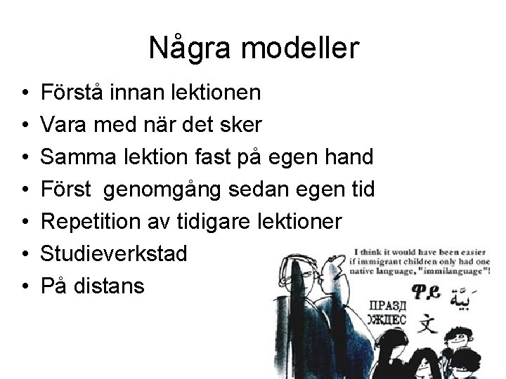 Några modeller • • Förstå innan lektionen Vara med när det sker Samma lektion