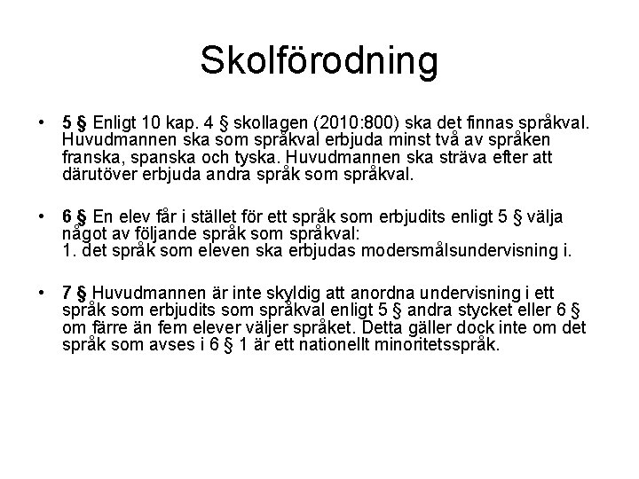 Skolförodning • 5 § Enligt 10 kap. 4 § skollagen (2010: 800) ska det
