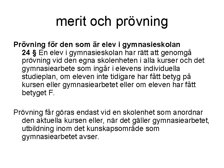 merit och prövning Prövning för den som är elev i gymnasieskolan 24 § En