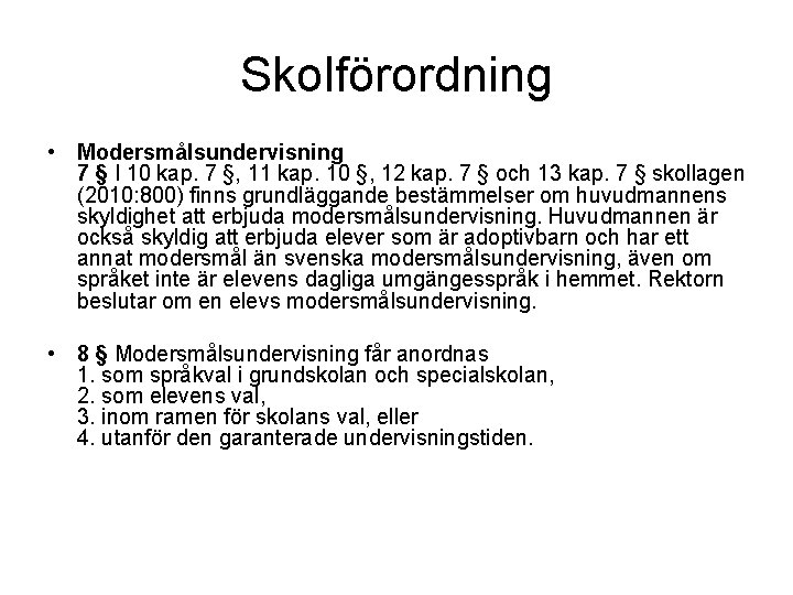 Skolförordning • Modersmålsundervisning 7 § I 10 kap. 7 §, 11 kap. 10 §,