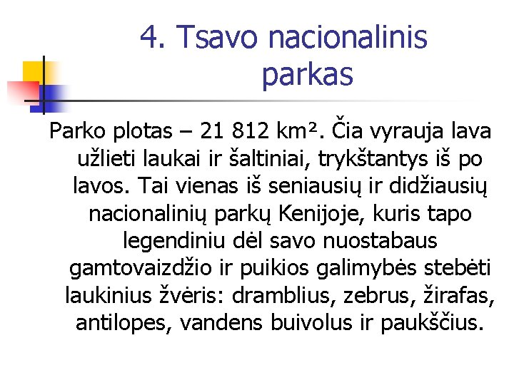 4. Tsavo nacionalinis parkas Parko plotas – 21 812 km². Čia vyrauja lava užlieti