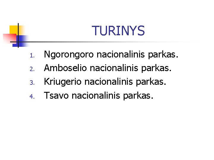 TURINYS 1. 2. 3. 4. Ngorongoro nacionalinis parkas. Amboselio nacionalinis parkas. Kriugerio nacionalinis parkas.