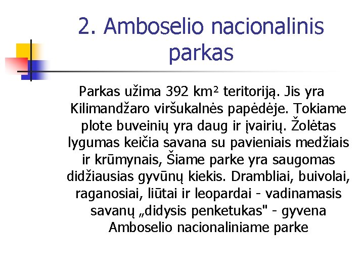 2. Amboselio nacionalinis parkas Parkas užima 392 km² teritoriją. Jis yra Kilimandžaro viršukalnės papėdėje.