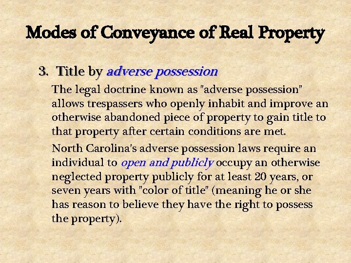 Modes of Conveyance of Real Property 3. Title by adverse possession The legal doctrine