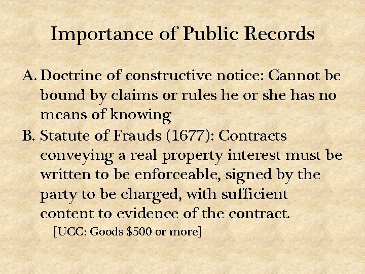 Importance of Public Records A. Doctrine of constructive notice: Cannot be bound by claims