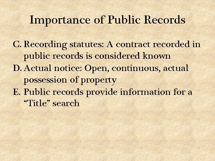 Importance of Public Records C. Recording statutes: A contract recorded in public records is