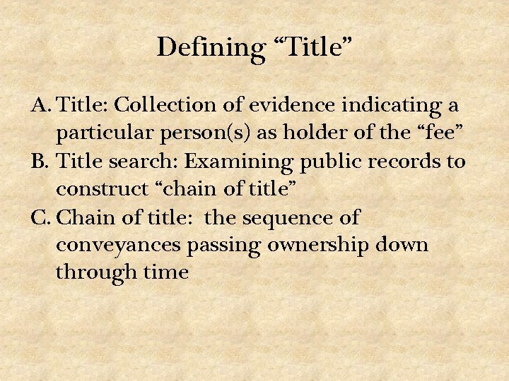 Defining “Title” A. Title: Collection of evidence indicating a particular person(s) as holder of