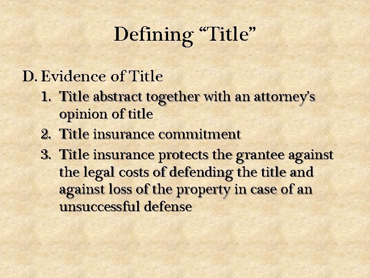Defining “Title” D. Evidence of Title 1. Title abstract together with an attorney’s opinion