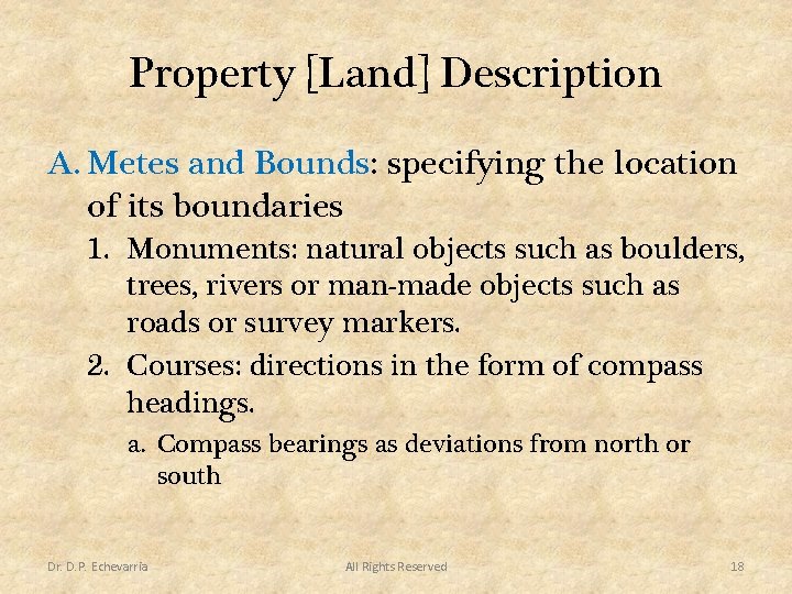 Property [Land] Description A. Metes and Bounds: specifying the location of its boundaries 1.