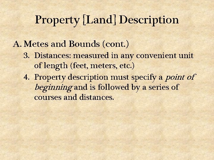 Property [Land] Description A. Metes and Bounds (cont. ) 3. Distances: measured in any