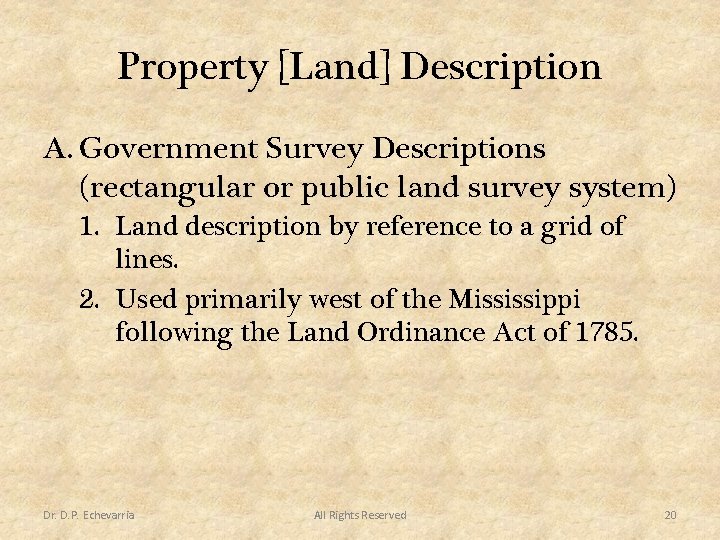 Property [Land] Description A. Government Survey Descriptions (rectangular or public land survey system) 1.