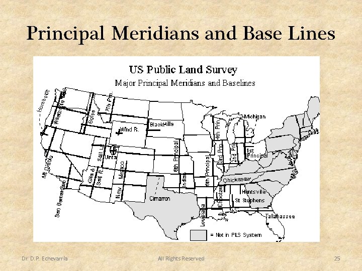 Principal Meridians and Base Lines Dr. D. P. Echevarria All Rights Reserved 25 